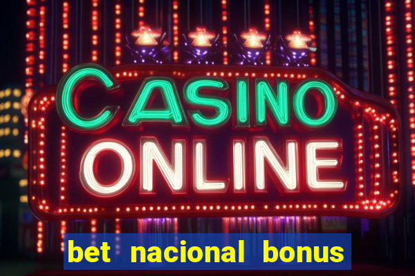 bet nacional bonus de boas vindas